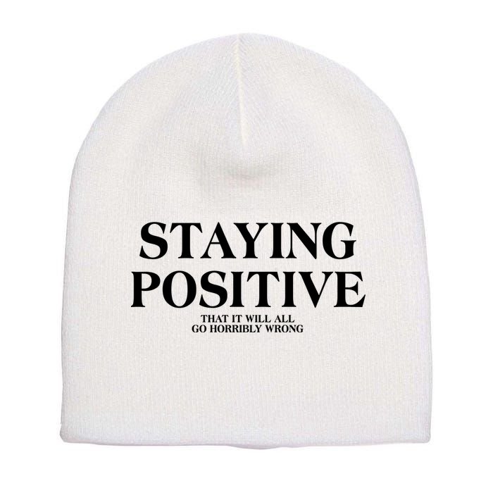 Staying Positive That It Will All Go Horribly Wrong Short Acrylic Beanie