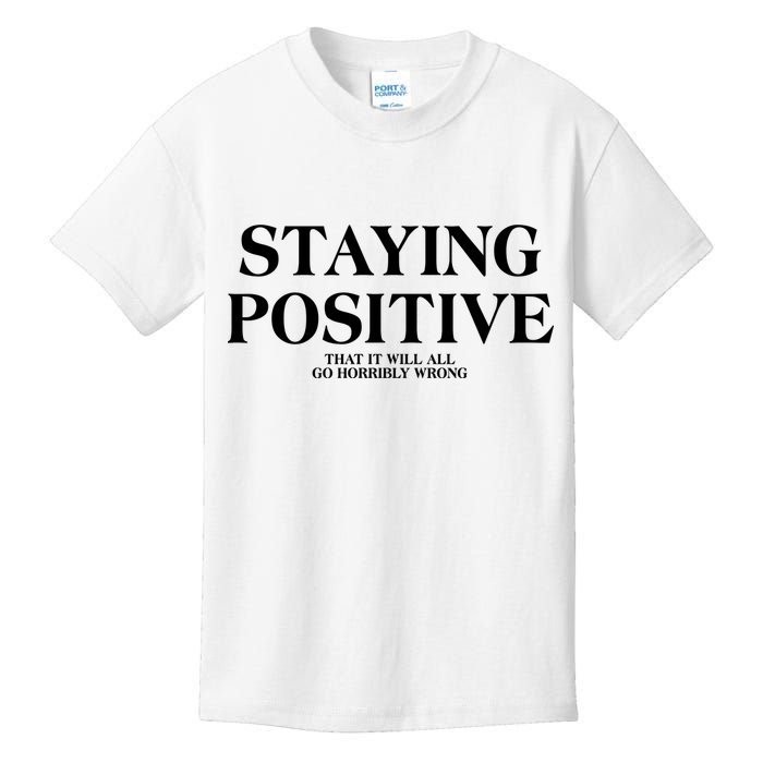 Staying Positive That It Will All Go Horribly Wrong Kids T-Shirt
