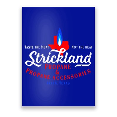 Strickland Propane Taste The Meat Not The Heat Poster