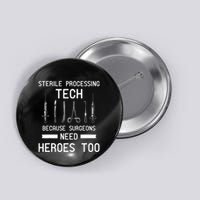 Sterile Processing Technician Because Surgeons Need Heroes Button