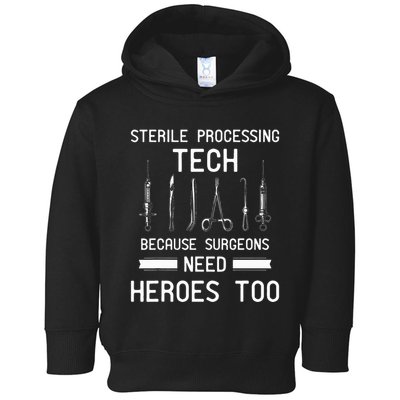Sterile Processing Technician Because Surgeons Need Heroes Toddler Hoodie