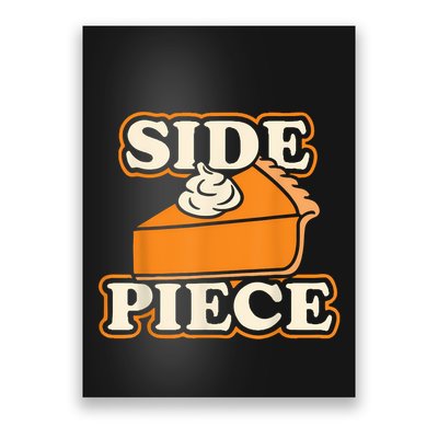 Side Piece Thanksgiving Pumpkin Pie Funny Friendsgiving Joke Poster