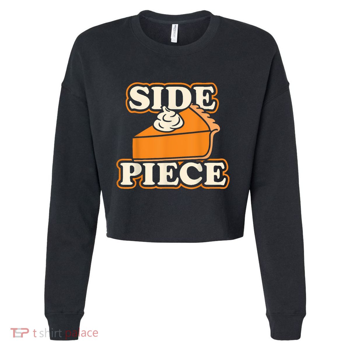 Side Piece Thanksgiving Pumpkin Pie Funny Friendsgiving Joke Cropped Pullover Crew