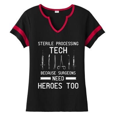 Sterile Processing Technician Because Surgeons Need Heroes Ladies Halftime Notch Neck Tee