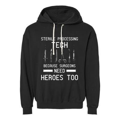 Sterile Processing Technician Because Surgeons Need Heroes Garment-Dyed Fleece Hoodie