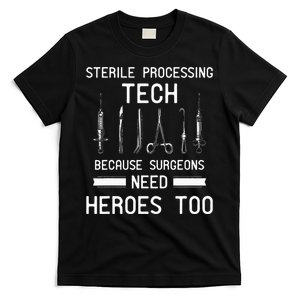 Sterile Processing Technician Because Surgeons Need Heroes T-Shirt