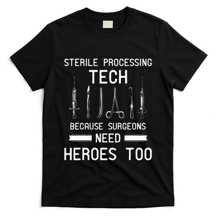 Sterile Processing Technician Because Surgeons Need Heroes T-Shirt