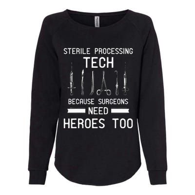 Sterile Processing Technician Because Surgeons Need Heroes Womens California Wash Sweatshirt