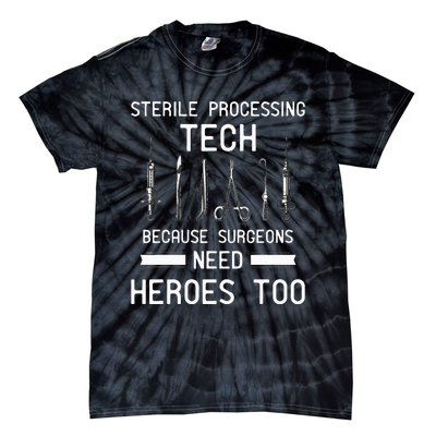 Sterile Processing Technician Because Surgeons Need Heroes Tie-Dye T-Shirt