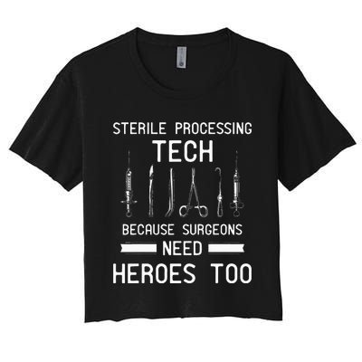 Sterile Processing Technician Because Surgeons Need Heroes Women's Crop Top Tee