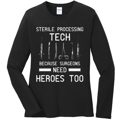 Sterile Processing Technician Because Surgeons Need Heroes Ladies Long Sleeve Shirt