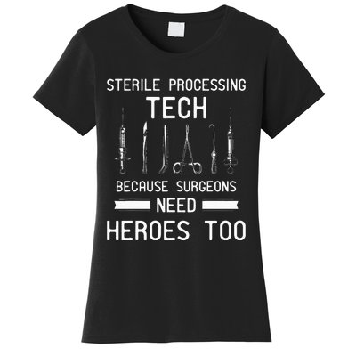 Sterile Processing Technician Because Surgeons Need Heroes Women's T-Shirt