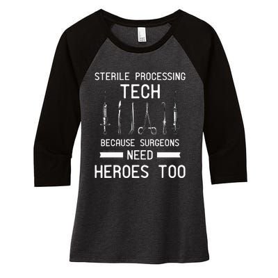 Sterile Processing Technician Because Surgeons Need Heroes Women's Tri-Blend 3/4-Sleeve Raglan Shirt