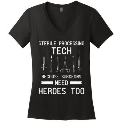 Sterile Processing Technician Because Surgeons Need Heroes Women's V-Neck T-Shirt