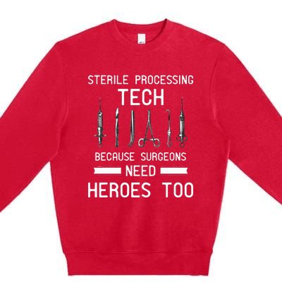 Sterile Processing Technician Because Surgeons Need Heroes Premium Crewneck Sweatshirt