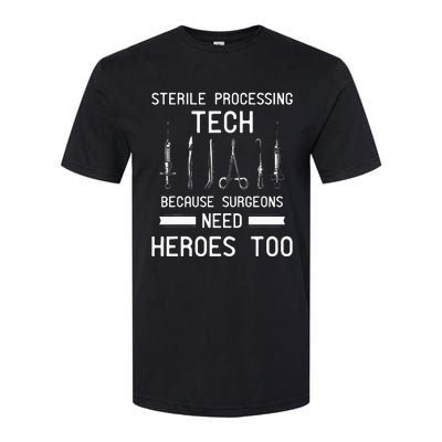 Sterile Processing Technician Because Surgeons Need Heroes Softstyle CVC T-Shirt