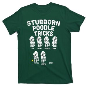 Stubborn Poodle Tricks Funny Dog Lover Owner Trainer Gift T-Shirt