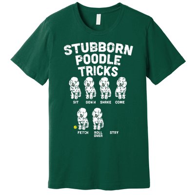 Stubborn Poodle Tricks Funny Dog Lover Owner Trainer Gift Premium T-Shirt