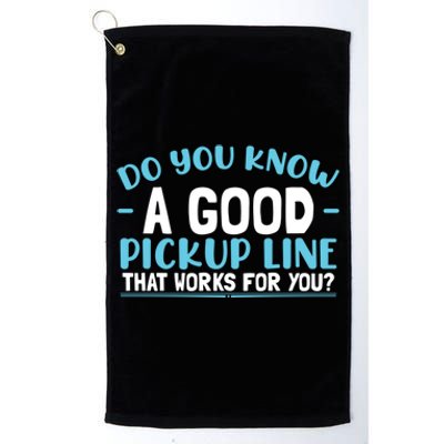 Sarcastic Pick Up Line Dating Single Great Gift Platinum Collection Golf Towel