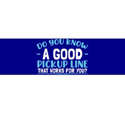 Sarcastic Pick Up Line Dating Single Great Gift Bumper Sticker