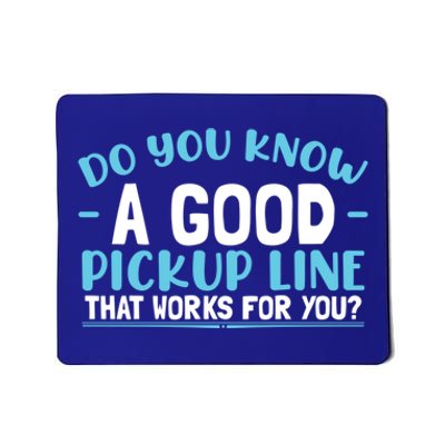 Sarcastic Pick Up Line Dating Single Great Gift Mousepad