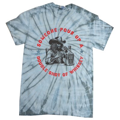 Someone Pour Up A Double Shot Of Whiskey A Bar Song Tie-Dye T-Shirt