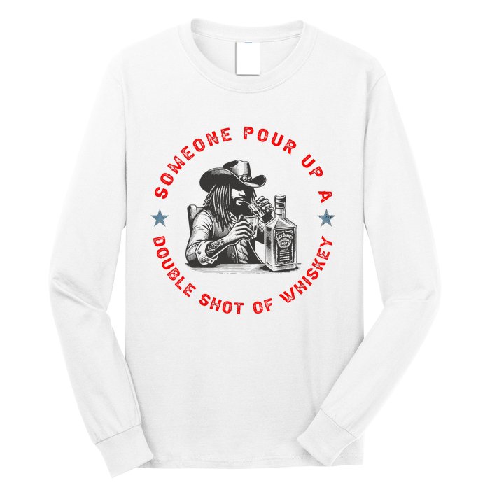 Someone Pour Up A Double Shot Of Whiskey A Bar Song Long Sleeve Shirt