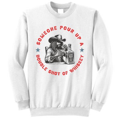 Someone Pour Up A Double Shot Of Whiskey A Bar Song Sweatshirt