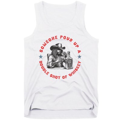 Someone Pour Up A Double Shot Of Whiskey A Bar Song Tank Top