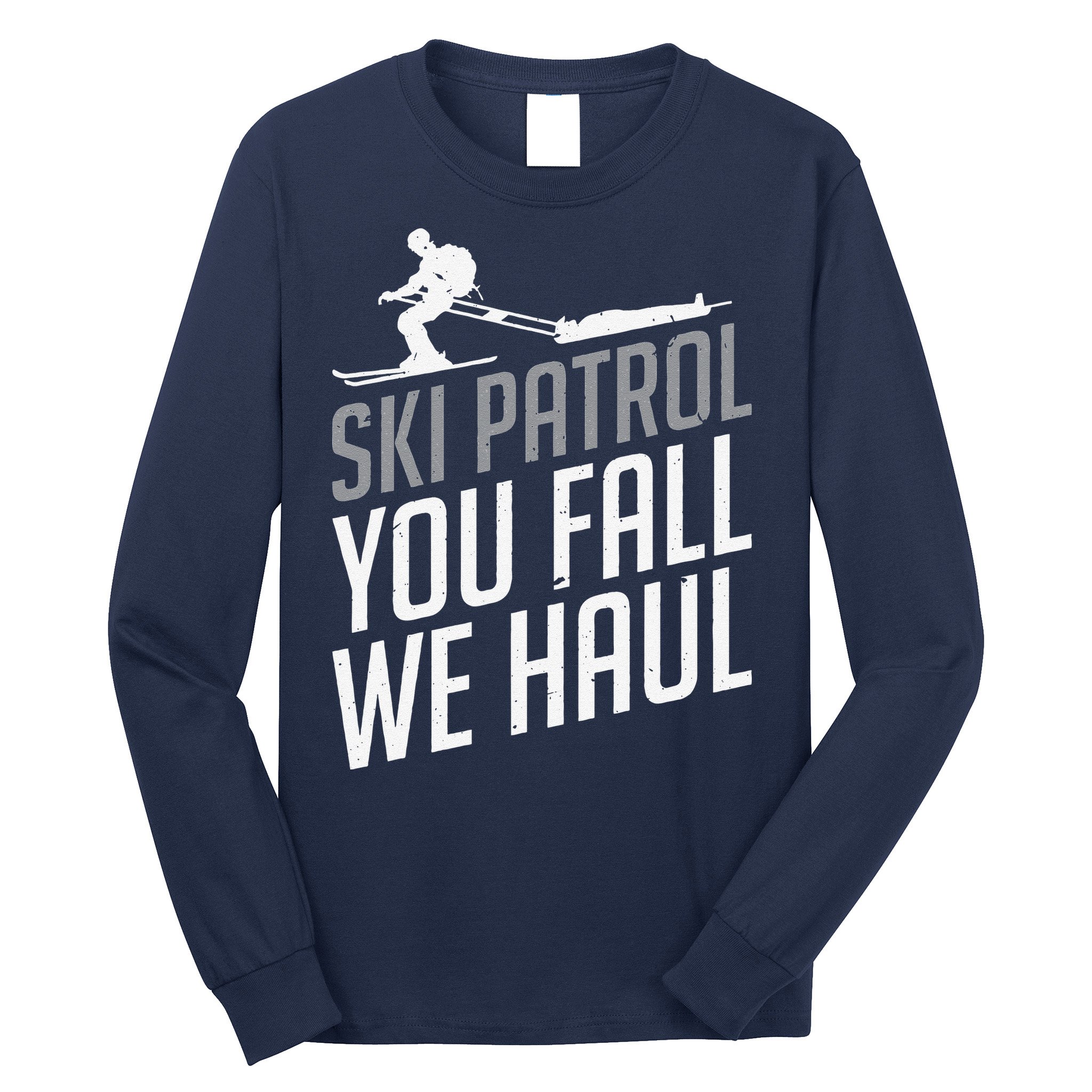 Ski Patrol vinatge You Fall We Haul Skiing Winter Sports Long Sleeve Shirt