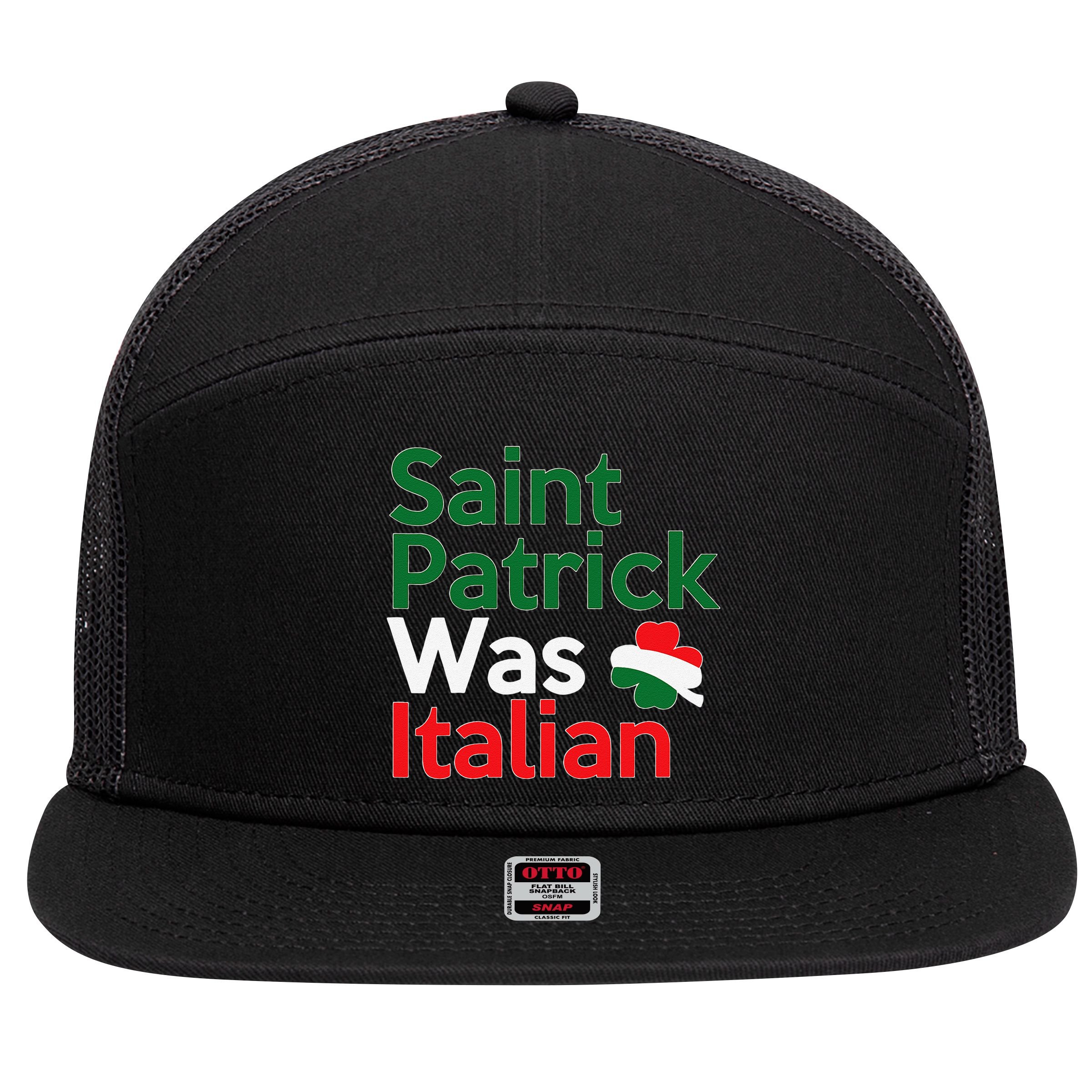 St. Patrick Was Italian Saint Patrick's Day 7 Panel Mesh Trucker Snapback Hat
