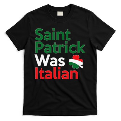 St. Patrick Was Italian Saint Patrick's Day T-Shirt