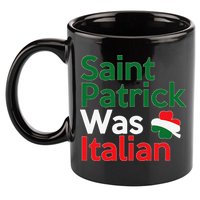 St. Patrick Was Italian Saint Patrick's Day 11oz C Handle Ceramic Mug