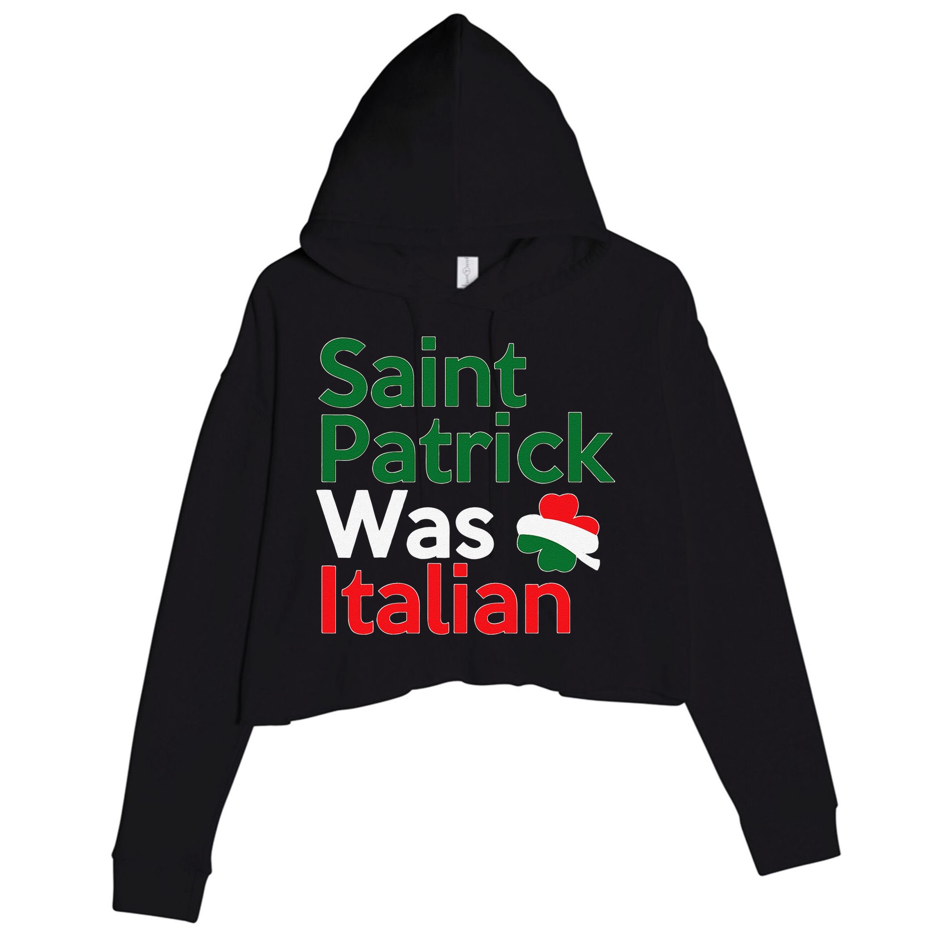 St. Patrick Was Italian Saint Patrick's Day Crop Fleece Hoodie
