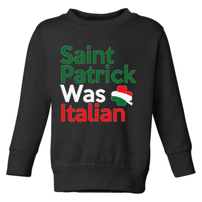 St. Patrick Was Italian Saint Patrick's Day Toddler Sweatshirt