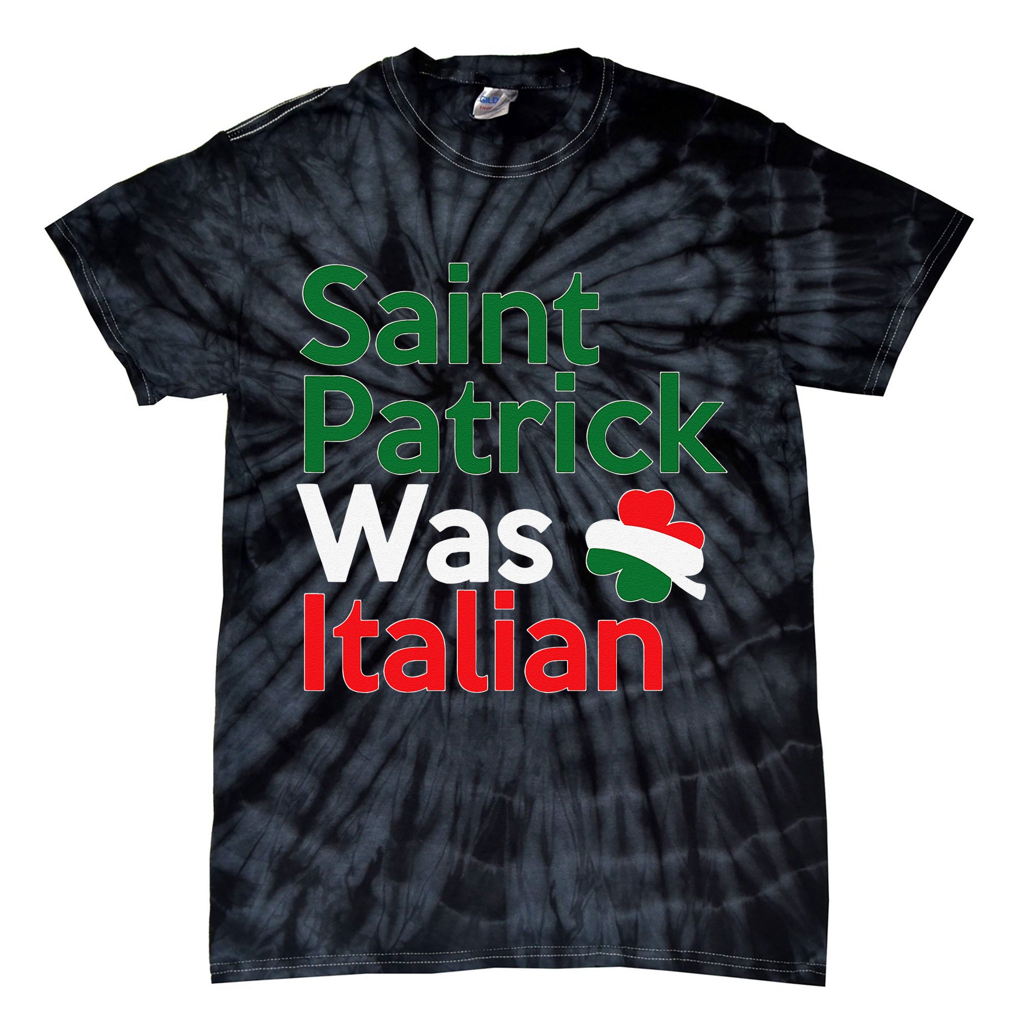 St. Patrick Was Italian Saint Patrick's Day Tie-Dye T-Shirt