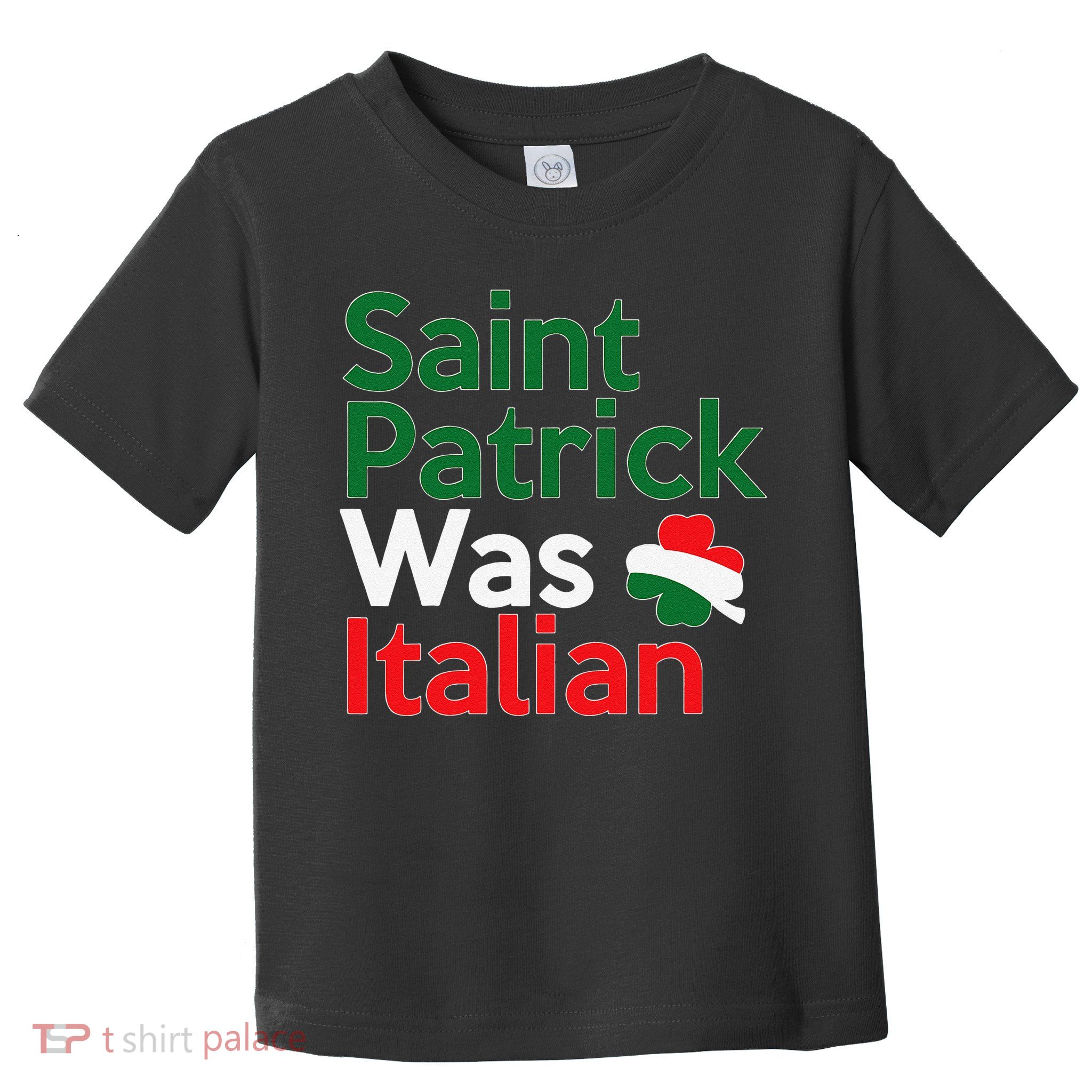 St. Patrick Was Italian Saint Patrick's Day Toddler T-Shirt