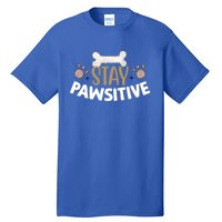 Stay Pawsitive With Bone And Paw Print Gift Tall T-Shirt