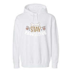 Stay Pawsitive With Bone And Paw Print Gift Garment-Dyed Fleece Hoodie