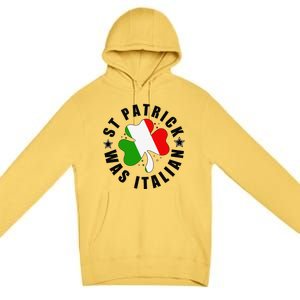 St. Patrick Was Italian Shamrock Italy Flag Funny Design Premium Pullover Hoodie