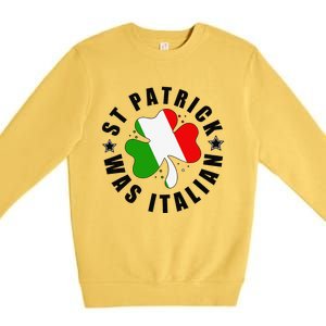 St. Patrick Was Italian Shamrock Italy Flag Funny Design Premium Crewneck Sweatshirt