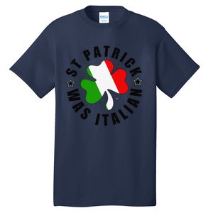 St. Patrick Was Italian Shamrock Italy Flag Funny Design Tall T-Shirt