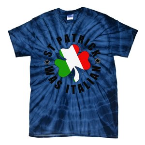 St. Patrick Was Italian Shamrock Italy Flag Funny Design Tie-Dye T-Shirt