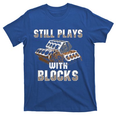 Still Plays With Blocks Gift Auto Drag Racing Car Gift T-Shirt