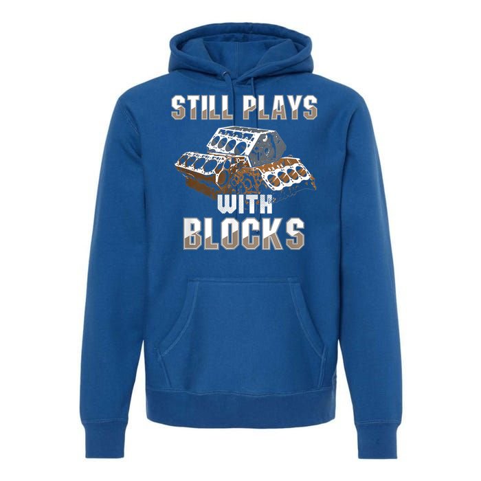 Still Plays With Blocks Gift Auto Drag Racing Car Gift Premium Hoodie