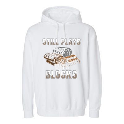 Still Plays With Blocks Gift Auto Drag Racing Car Gift Garment-Dyed Fleece Hoodie