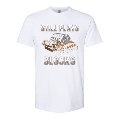 Still Plays With Blocks Gift Auto Drag Racing Car Gift Softstyle CVC T-Shirt