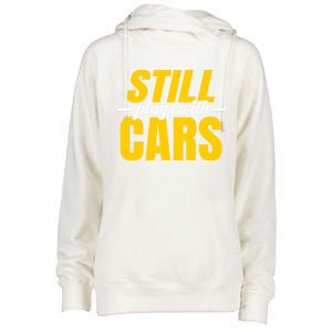 Still Plays With Cars Car Guy Mechanic Auto Racing Gift Womens Funnel Neck Pullover Hood