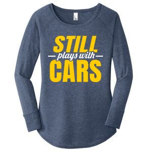 Still Plays With Cars Car Guy Mechanic Auto Racing Gift Women's Perfect Tri Tunic Long Sleeve Shirt