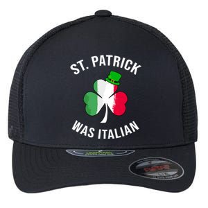 St Patrick Was Italian | St Patricks Day Flexfit Unipanel Trucker Cap